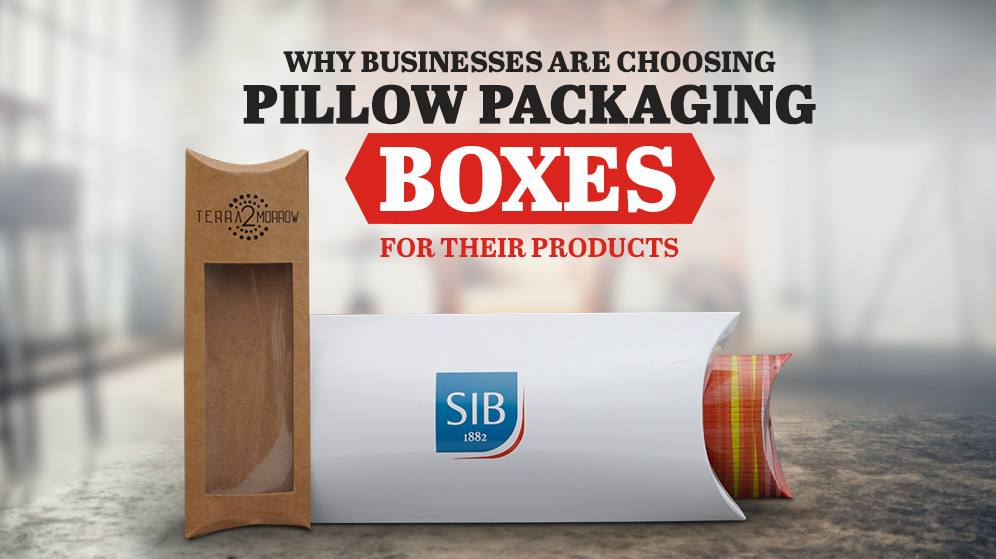 Why businesses Are Choosing Pillow Packaging Boxes for their products Blog Uk