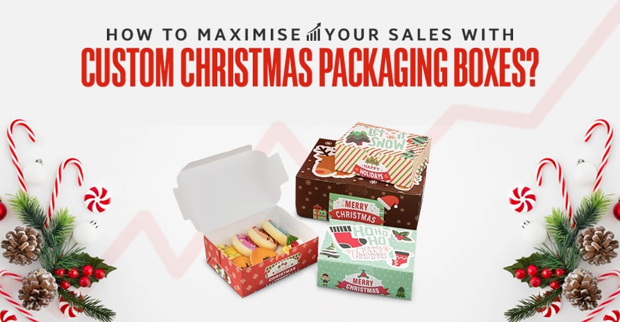 How to Maximise Your Sales with Custom Christmas Packaging Boxes Blog 893 X 465 23 12 22