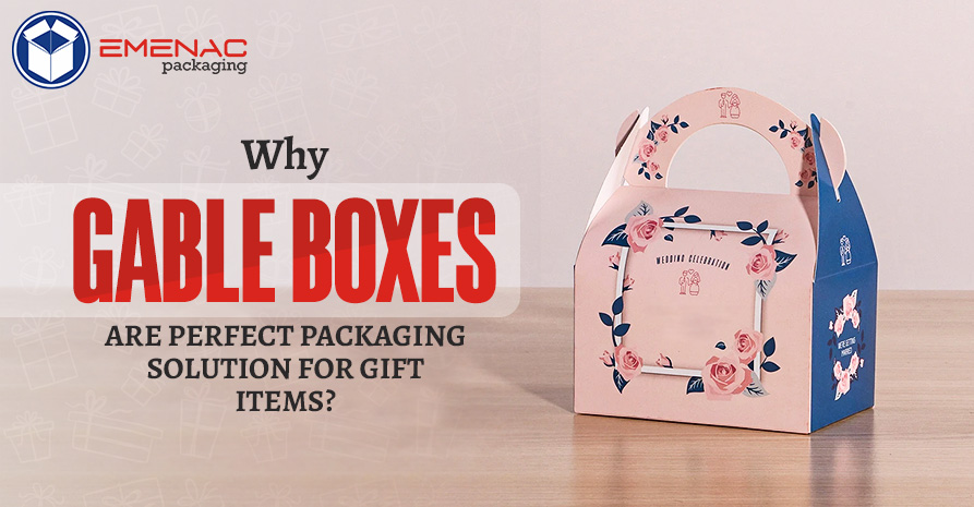 BLOG IMAGE Why Gable Boxes Are Perfect Packaging Solution For Gift items EP UK 03 03 23