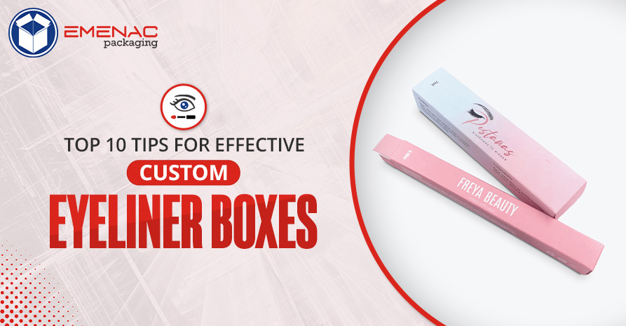 BLOG IMAGE Top 10 Tips for Effective Custom Eyeliner Boxes EP UK