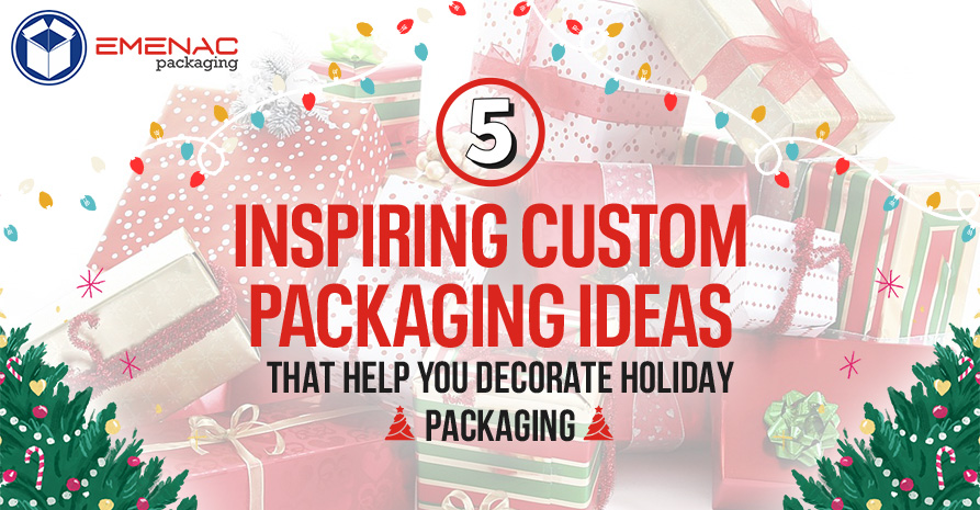 5 Inspiring Custom Packaging Ideas that Help You Decorate Holiday Packaging EP UK