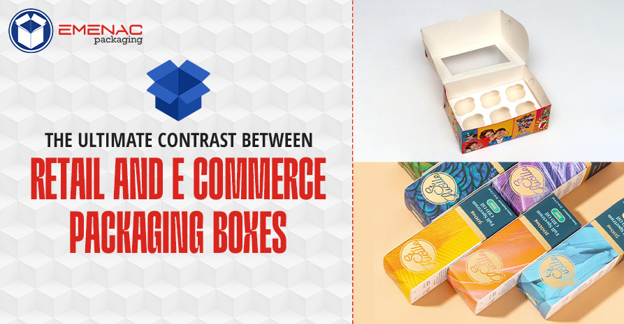 The Ultimate Contrast Between Retail and E Commerce Packaging Boxes EP UK