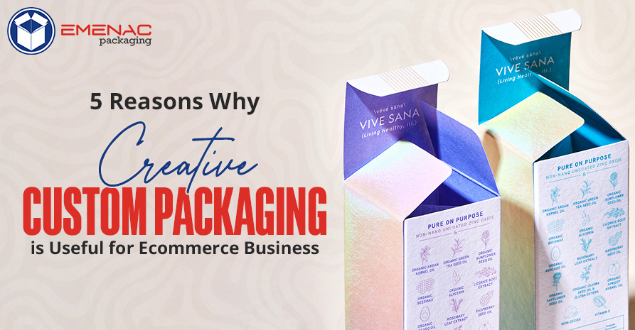 5 Reasons Why Creative Custom Packaging is Useful for Ecommerce Business EP UK
