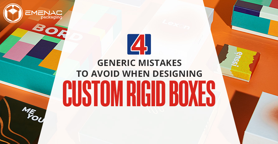 4 Generic Mistakes to Avoid When Designing Custom Rigid Boxes EP UK