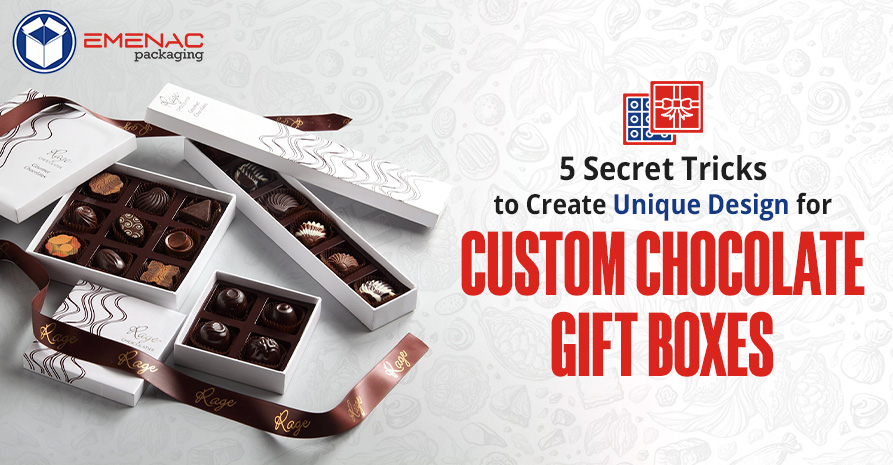 5 Secret Tricks to Create Unique Design for Custom Chocolate Gift Boxes EP UK