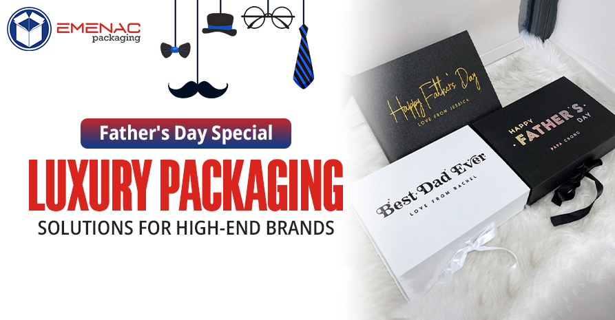Fathers Day Special Luxury Packaging Solutions for High End Brands EP UK