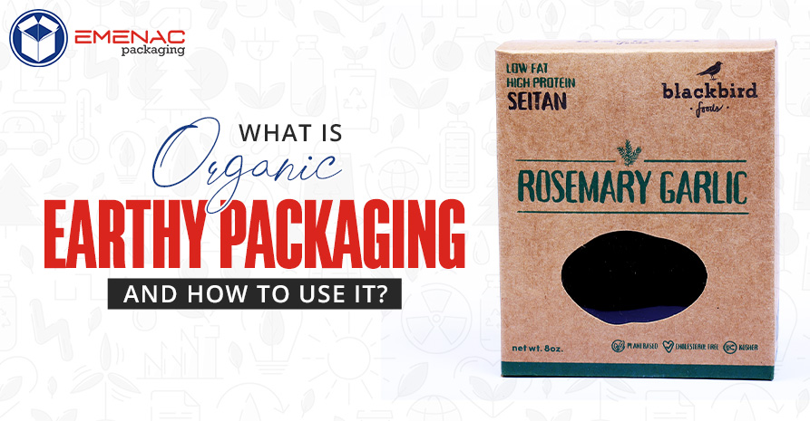 What is Organic Earthy Packaging and How to Use It?