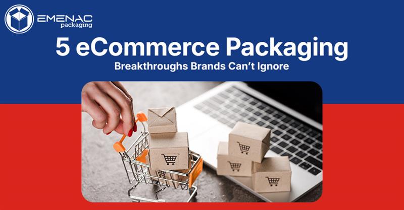 5 eCommerce Packaging Breakthroughs Brands Can’t Ignore